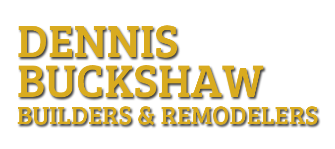 Dennis Buckshaw Builders & Remodelers Inc. Dennis Buckshaw Builders & Remodelers Inc.
